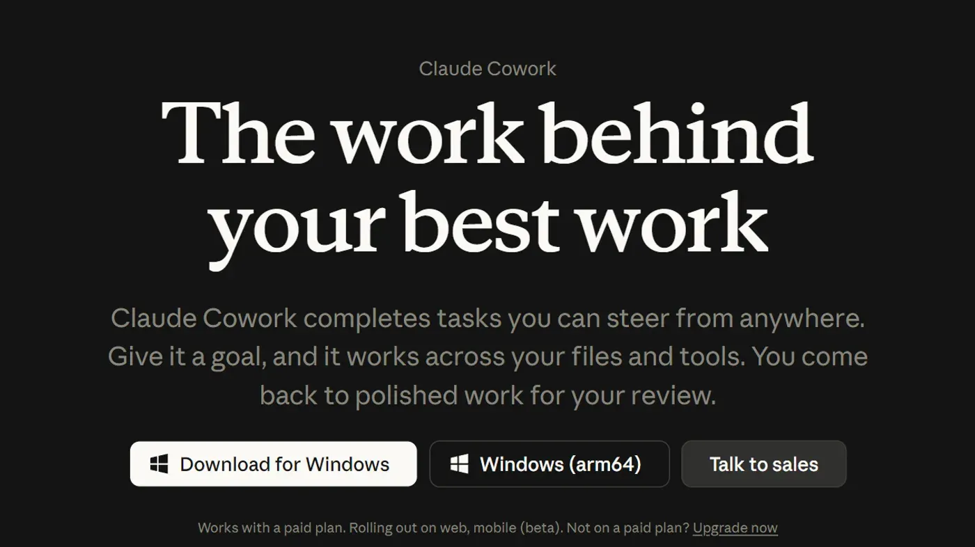 Anthropic's Claude Cowork page as of August 2026: "The work behind your best work." Give it a goal and it works across your files and tools while you steer from anywhere. Source: claude.com.