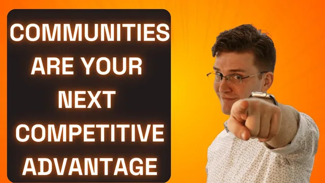 YouTube thumbnail: Matt Burns points at the camera on an orange background, beside the words Communities are your next competitive advantage.